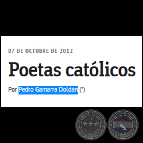 POETAS CATÓLICOS - Por PEDRO GAMARRA DOLDÁN - Domingo, 07 de Octubre de 2012